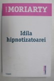 IDILA HIPNOTIZATOAREI de LIANE MORIARTY , 2021