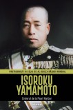 Isoroku Yamamoto. Volumul 18. Protagonisti ai celui de-al Doilea Razboi Mondial