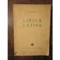 Lirica latină, vol. I: traducere antologică, &icirc;n metru modern... - N. I. Herescu