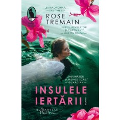 Insulele iertarii &ndash; Rose Tremain