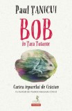 Bob &icirc;n Țara Tuturor - Paperback brosat - Paul Țanicui - Polirom