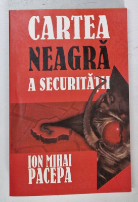 CARTEA NEAGRA A SECURITATII de ION MIHAI PACEPA , VOL 1 , 1999 foto