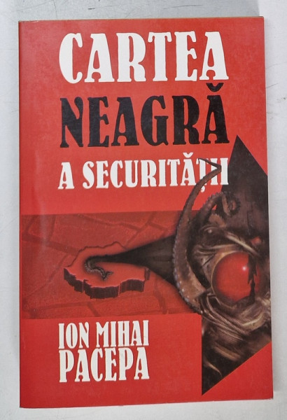 CARTEA NEAGRA A SECURITATII de ION MIHAI PACEPA , VOL 1 , 1999