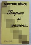 TIMPURI SI OAMENI... de DUMITRU HINCU , 2011