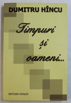 TIMPURI SI OAMENI... de DUMITRU HINCU , 2011 foto