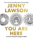 You Are Here: An Owner&#039;s Manual for Dangerous Minds