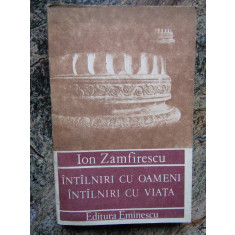 Ion Zamfirescu - Intalniri cu oameni, intalniri cu viata