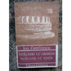 Ion Zamfirescu - Intalniri cu oameni, intalniri cu viata