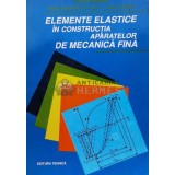 Elemente elastice in constructia aparatelor de mecanica fina - 1994 - Doru Dumitru Palade (V89)