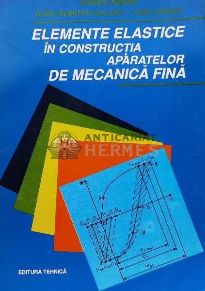 Elemente elastice in constructia aparatelor de mecanica fina - 1994 - Doru Dumitru Palade (V89)