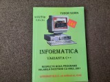 TUDOR SORIN - INFORMATICA : VARIANTA C++ , MANUAL PENTRU CLASA XI-A , 2002