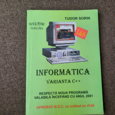 TUDOR SORIN - INFORMATICA : VARIANTA C++ , MANUAL PENTRU CLASA XI-A , 2002