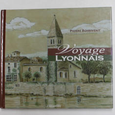 VOYAGE AU COEUR DU LYONNAIS par PIERRE BOIRIVENT , 2008