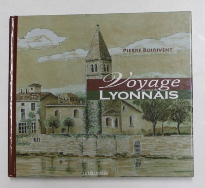 VOYAGE AU COEUR DU LYONNAIS par PIERRE BOIRIVENT , 2008 foto