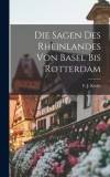 Die Sagen des Rheinlandes von Basel bis Rotterdam
