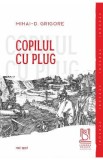 Copilul cu plug - Mihai-D. Grigore