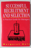 SUCCESSFUL RECRUITMENT AND SELECTION , A PRACTICAL GUIDE FOR MANAGERS by MARGARET DALE , 1995