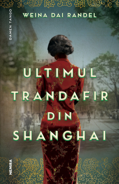 Ultimul Trandafir Din Shanghai, Weina Dai Randel - Editura Nemira