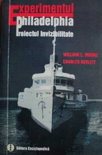 Experimentul Philadelphia. Proiectul invizibilitate - William L. Moore