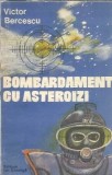 Bombardament cu asterioizi - Victor Bercescu, Editura Ion Creanga, 1986, 110 pagini, Literatura Romana