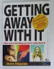 GETTING AWAY WITH IT , SHORT CUTS TO THE THINGS YOU DON &#039;T REALLY DESERVE de STEVE SHIPSIDE , 2006