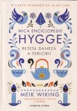 Meik Wiking - Mica enciclopedie Hygge. Reteta daneza a fericirii