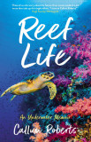 Reef Life | Callum Roberts, Profile Books