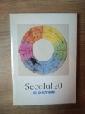 SECOLUL 20 , REVISTA DE SINTEZA , NR 4 5 6 DIN 1999 , GOETHE
