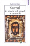 Sacrul in Istoria Religioasa a Omenirii - Julien Ries - Editura Polirom, Colectia Plural, Limba Romana, Brosata, Stare Buna