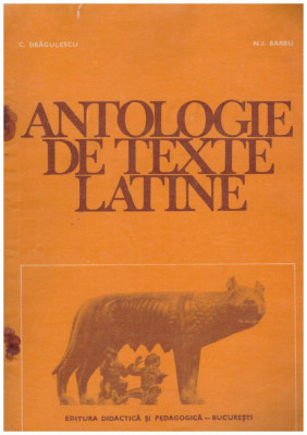 C. Dragulescu, N.I. Barbu - Antologie de texte latine - 129315 foto