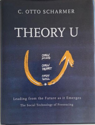 Theory U. Leading From the Future as it Emerges &amp;ndash; C. Otto Scharmer foto