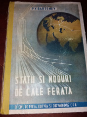 STATII SI NODURI DE CALE FERATA - P. V. Bartenev - Editura Cailor Ferate, 1949 foto