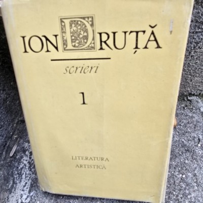 Scrieri - Ion Druta volumul 1 foto