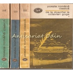 Poezia Romana Clasica. De La Dosoftei La Octavian Goga I-III - Al. Piru