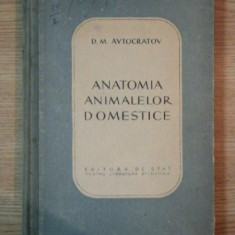 ANATOMIA ANIMALELOR DOMESTICE de D. M. AVTOCRATOV , 1952 , COTOR LIPIT CU SCOCI