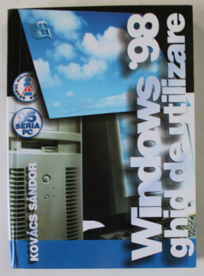 WINDOWS &amp;#039; 98 , GHID DE UTILIZARE de KOVACS SANDOR , 2001 foto