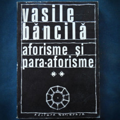 AFORISME SI PARA-AFORISME - VASILE BANCILA - VOL. II foto