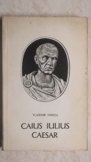 Vladimir Hanga - Caius Iulius Caesar (vezi detalii pentru livrare in tara)