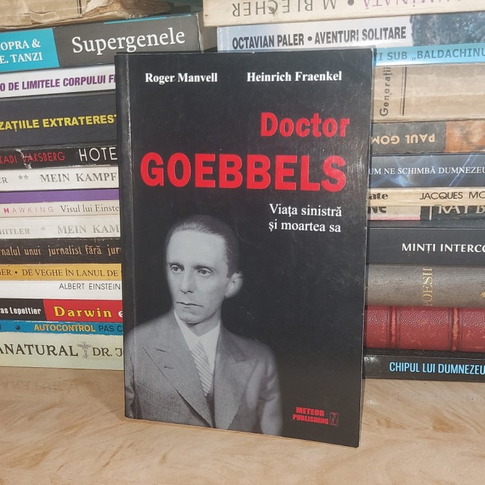ROGER MANVELL - DOCTOR GOEBBELS : VIATA SINISTRA SI MOARTEA SA , 2013 #