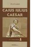 Caius Iulius Caesar - Plutarh, Nicolae Bogdan