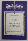 VICTOR HUGO - CHOIX DE POESIES LYRIQUES , notes par JEAN BOGAERT , 1949