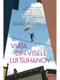 Cumpara ieftin Viata din visele lui Suhanov/Olga Grushin