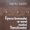 EPOCA BRONZULUI IN NORD-VESTUL TRANSILVANIEI. CULTURA PRETRACICA SI TRACICA-TIBERIU BADER-312666