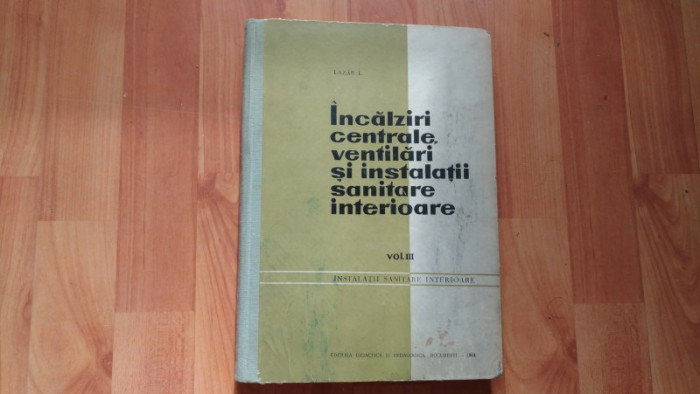 INCALZIRI CENTRALE,VENTILARI SI INSTALATII SANITARE INTERIOARE-LAZAR I. vol III