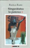 Singuratatea ia puterea N - Rafila Radu