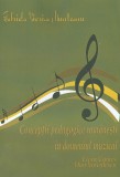 Conceptii pedagogice romanesti in domeniul muzical | Gabriela Viorica Munteanu