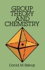 Group Theory and Chemistry: Aplicatii in Mecanica Cuantica, Vibratii Moleculare si Chimie (Engleza)