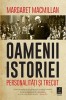 Oamenii Istoriei - Personalitati si Trecut - Margaret MacMillan - Carte Istorie