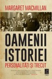 Oamenii istoriei. Personalitati si trecut &ndash; Margaret MacMillan