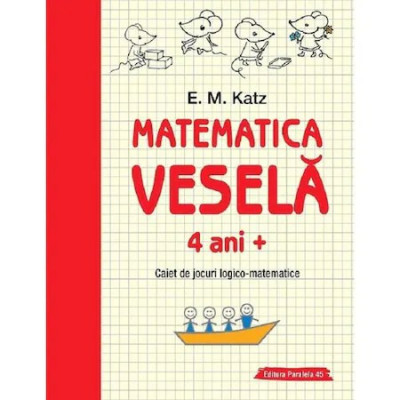 Matematica vesela. Caiet de jocuri logico-matematice 4 ani+ - E.M. Katz foto